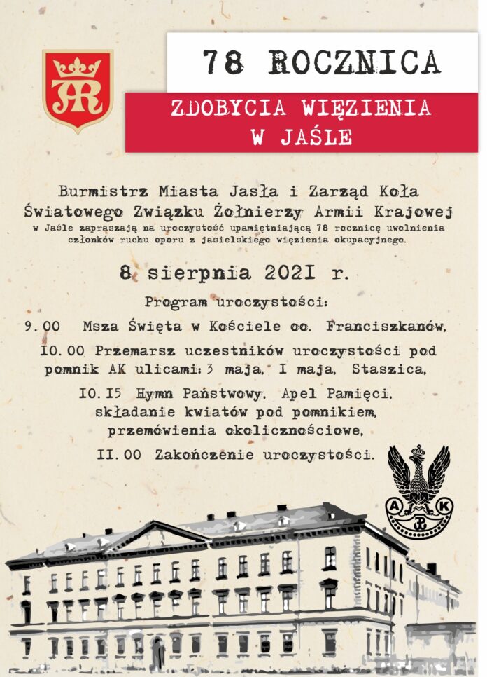 W niedzielę, 8 sierpnia br. odbędą się uroczystości upamiętniające 78. rocznicę uwolnienia przez żołnierzy Armii Krajowej, członków ruchu oporu z jasielskiego więzienia okupacyjnego. Na uroczystości zapraszają: Burmistrz Miasta Jasła i Zarząd Koła Światowego Związku Żołnierzy Armii Krajowej.