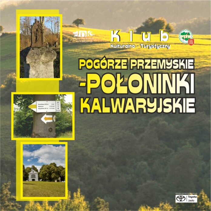 Obraz zawiera: Zdjęcie wzgórz Pogórza Przemyskiego. W dole korony drzew, u góry nasłonecznione polany. Z lewej strony zdjęcia wkomponowane jedno po drugim zdjęcia z trasy połoninek kalwaryjskich. W zdjęcie wkomponowane są logotypy Jasielskiego Domu Kultury, PTTK Jaslo z Herbem miasta oraz Oficjalnego Partnera Motoryzacyjnego Toyoty Jasło. Obraz zawiera także tekst: Klub Kulturalno - Turystyczny. Pogórze przemyskie - Połoninki Kalwaryjskie.