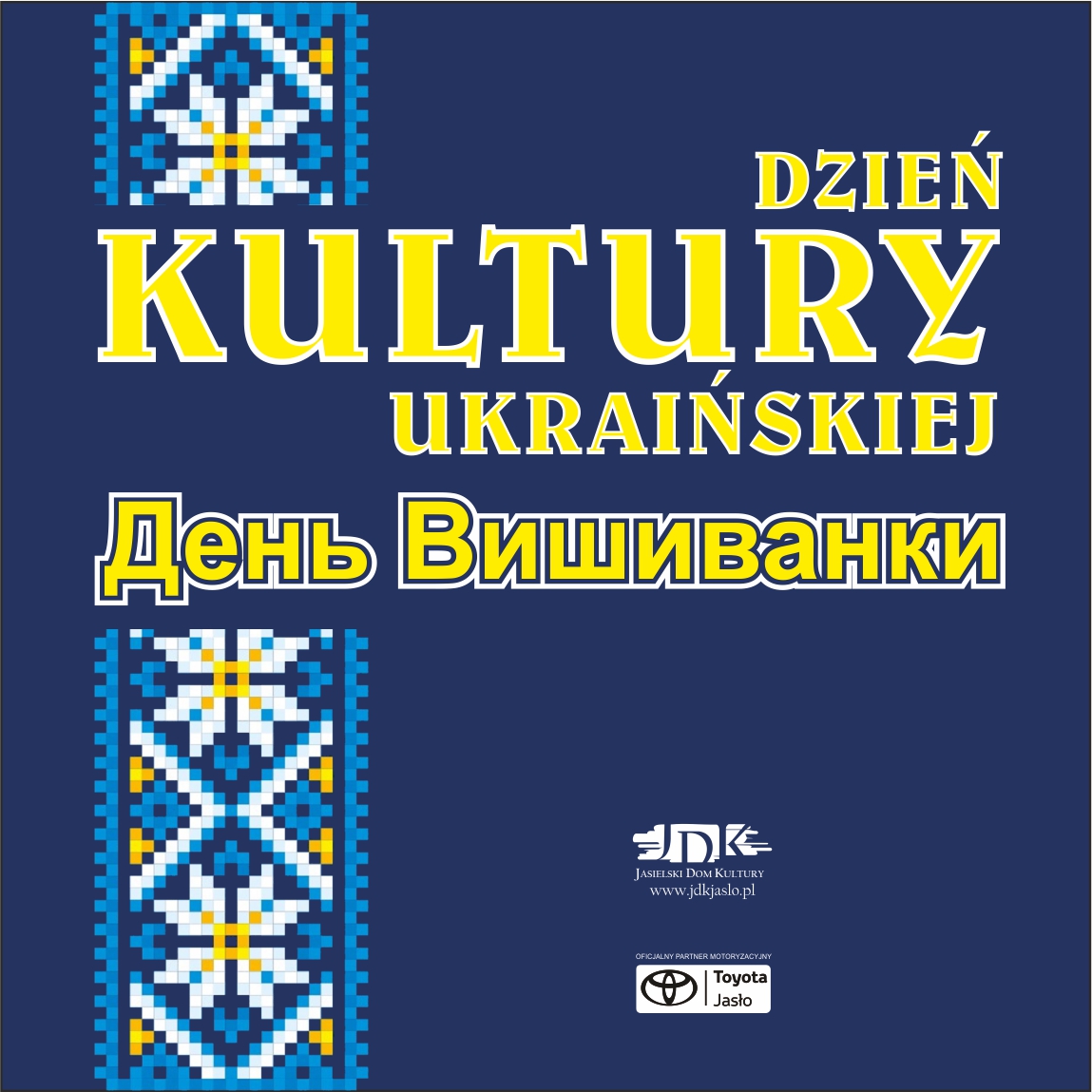 ikonka koncert ukraiński Na granatowym tle plakatu w kolorach żółtym i białym znajdują się napis: dzień kultury ukraińskiej, pod spodem w języku ukraińskim. Po lewej stronie wzdłuż znajduje się dekoracja również w kolorystyce białoniebieskożółtej. Na dole, po środku baneru est logo tojoty i jasielskiego domu kultury