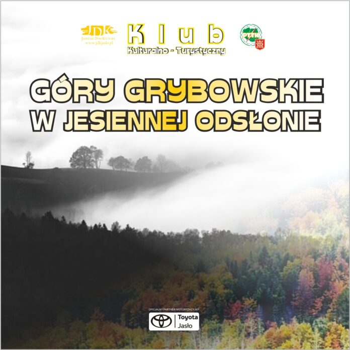 Zamglony jesienny krajobraz, a na nim cieniowany na żółto napis góry grybowskie w jesiennej odsłonie. Nad nim, po lewej stronie żółte logo, obok na środku biały napis w żółtych konturach klub kulturalno-turystyczny, obok logo polskiego towarzystwa turystyczno krajoznawczego oraz herb miasta Jasła