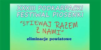 XXXIII Podkarpacki Festiwal Piosenki – Śpiewaj razem z nami. Kolejność przesłuchań Kwadratowy obraz w kolorze zielonym tle. na samej górze, na środku napis trzydziesta trzecia edycja festiwalu piosenki napisy białe, pod spodem informacja o eliminacjach powiatowych. Na dole grafika dwie śpiewające głowy po obydwu stronach plakatu oraz logotypy organizatorów i sponsora