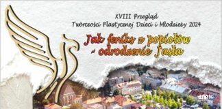 XVIII Przegląd Twórczości Plastycznej Dzieci i Młodzieży 2024: „Jak feniks z popiołów – odrodzenie Jasła”
