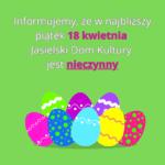Informujemy, że w najbliższy piątek 18 kwietnia Jasielski Dom Kultury jest nieczynny.