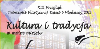 XIX Przegląd Twórczości Plastycznej Dzieci i Młodzieży:  „Kultura i tradycja w moim mieście”