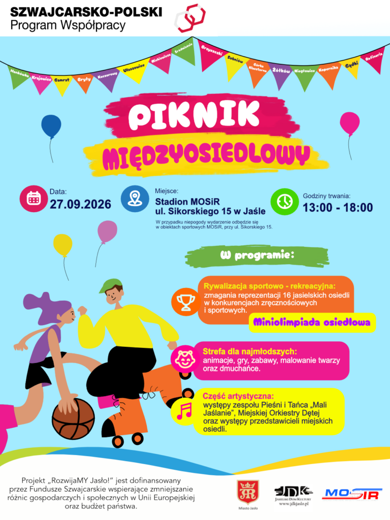 Plakat promujący „Piknik Międzyosiedlowy” organizowany w ramach programu „Szwajcarsko-Polski Program Współpracy”. Wydarzenie odbędzie się 27 września 2026 roku w godzinach 13:00–18:00 na Stadionie MOSiR przy ul. Sikorskiego 15 w Jaśle. W programie: rywalizacja sportowo-rekreacyjna reprezentacji 16 jasielskich osiedli, miniolimpiada osiedlowa, strefa dla najmłodszych z animacjami, grami, zabawami, malowaniem twarzy i dmuchańcami oraz część artystyczna z występami zespołu Pieśni i Tańca „Mali Jaślanie”, Miejskiej Orkiestry Dętej i przedstawicieli miejskich osiedli. Na plakacie znajdują się ilustracje dzieci i młodzieży uprawiających sport oraz kolorowe elementy związane z piknikiem. W przypadku niepogody wydarzenie odbędzie się w obiektach sportowych MOSiR przy ul. Sikorskiego 15. Projekt „Rozwijamy Jasło!” jest dofinansowany przez Fundusze Szwajcarskie.