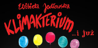 Plakat spektaklu teatralnego „Klimakterium… i już” Elżbiety Jodłowskiej, przedstawiający kolorowe, rysunkowe postacie kobiet z balonami na czarnym tle.