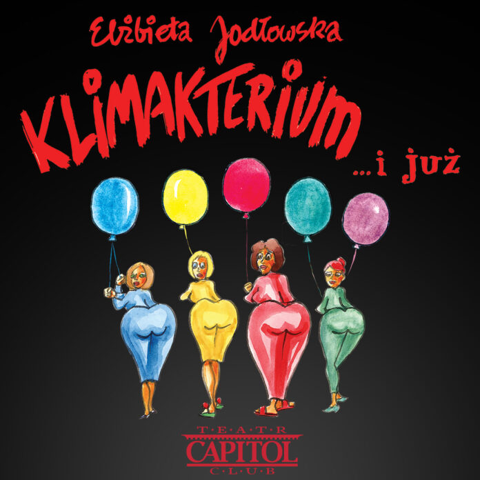 Plakat spektaklu teatralnego „Klimakterium… i już” Elżbiety Jodłowskiej, przedstawiający kolorowe, rysunkowe postacie kobiet z balonami na czarnym tle.