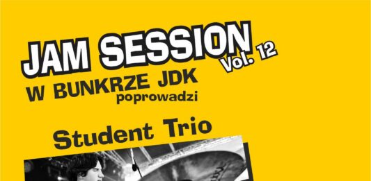 Plakat promujący 12. edycję wydarzenia „Jam Session w Bunkrze JDK”, prowadzonego przez Student Trio. Na żółtym tle znajdują się czarno-białe zdjęcia trzech muzyków grających na perkusji, saksofonie i gitarze basowej. Podano nazwiska wykonawców: Kacper Nowicki, Maksymilian Cieślik i Franciszek Trybus. W prawym dolnym rogu umieszczono logo Jasielskiego Domu Kultury, adres strony internetowej oraz logo partnera motoryzacyjnego.
